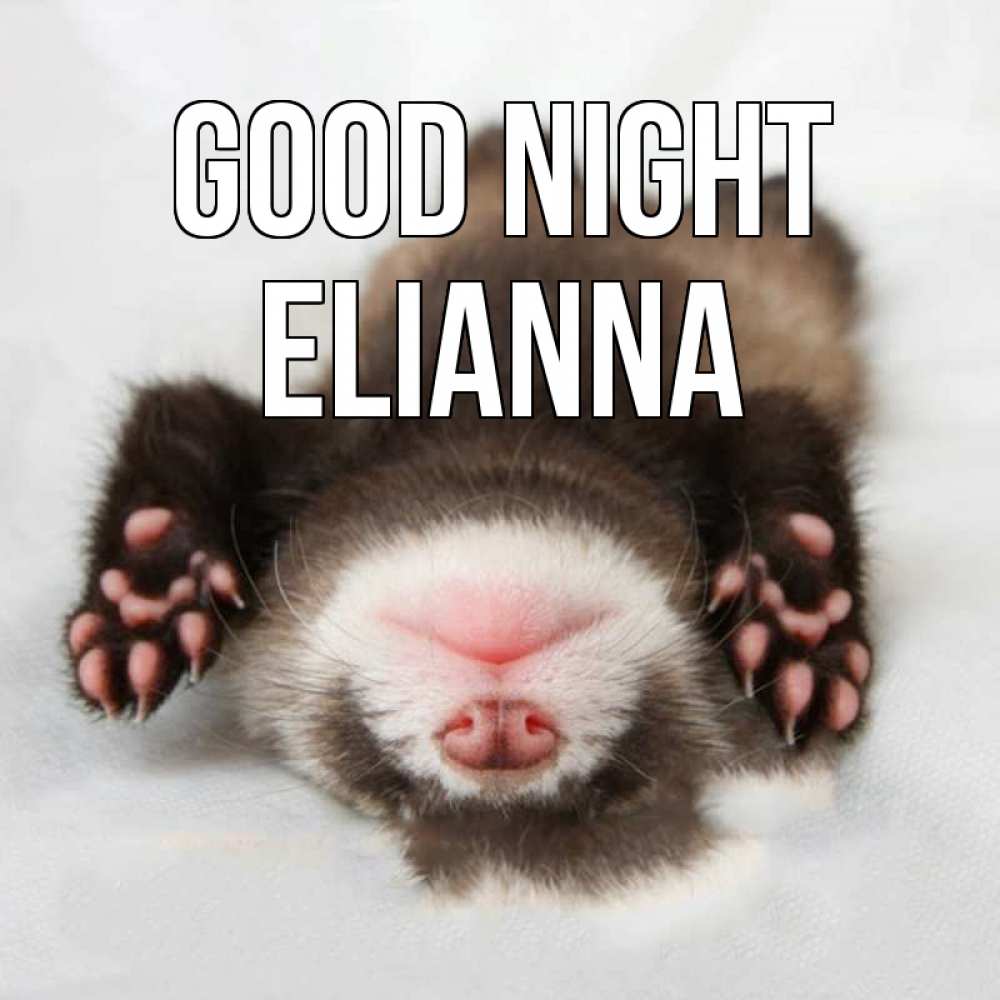 Greetings card с именем, Elianna Good night зверек Greetings with text for free download 