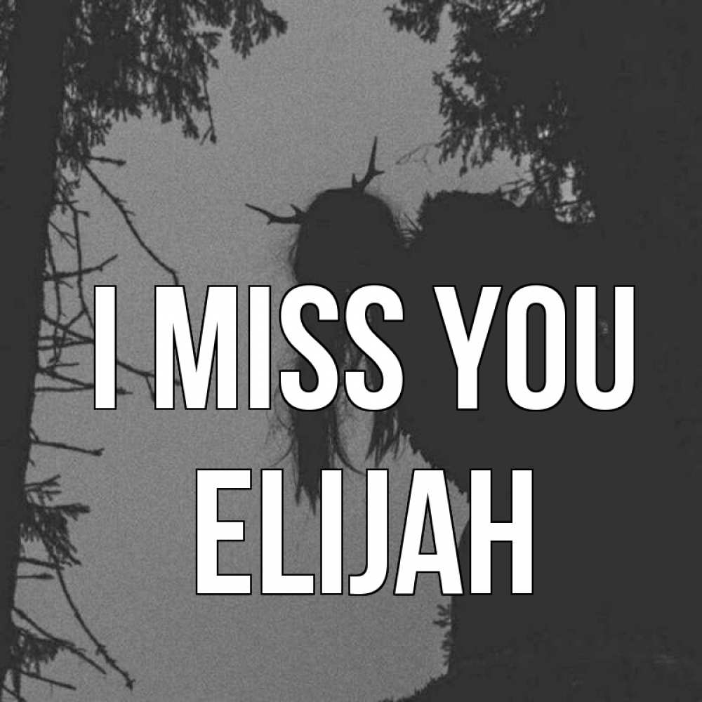 Greetings card с именем, Elijah I miss you пугаю Greetings with text for free download 