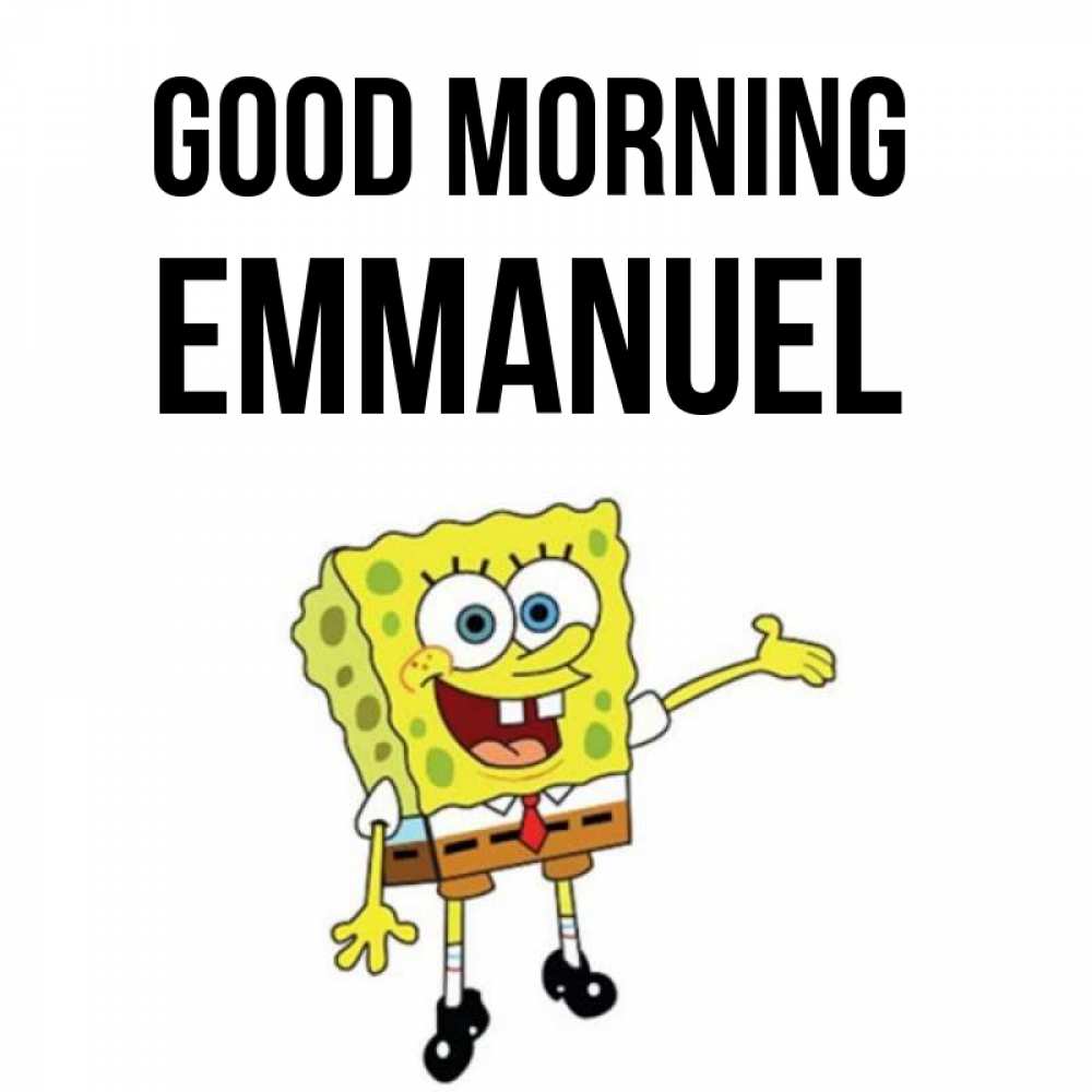 Greetings card с именем, Emmanuel Good morning губка боб улыбается Greetings with text for free download 