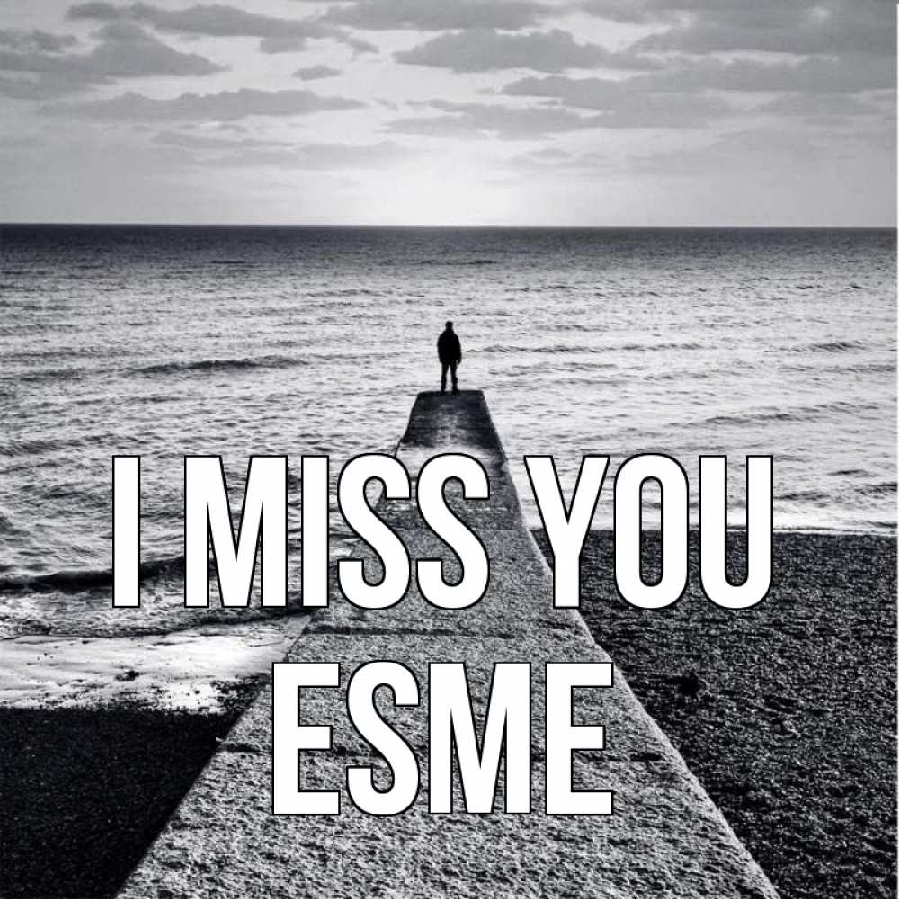 Greetings card с именем, Esme I miss you скучашки Greetings with text for free download 