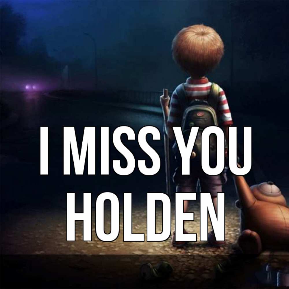 Greetings card с именем, Holden I miss you скучно Greetings with text for free download 