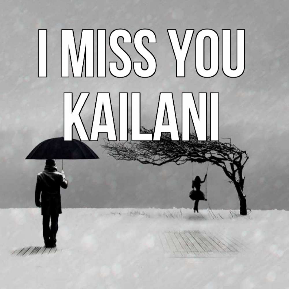 Greetings card с именем, Kailani I miss you мужчина с зонтом Greetings with text for free download 