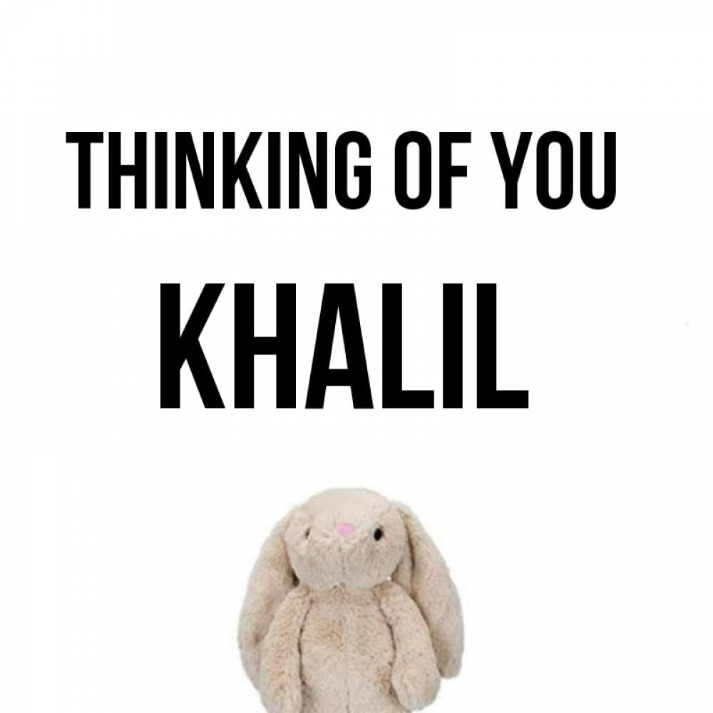 Greetings card с именем, Khalil Thinking of you открытки с текстами и подписями Greetings with text for free download 