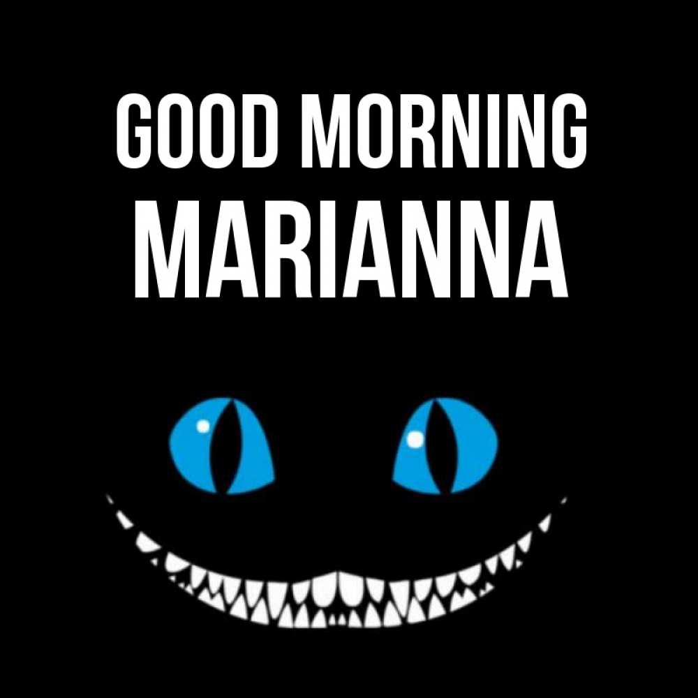 Greetings card с именем, Marianna Good morning голубые глаза и зубки Greetings with text for free download 