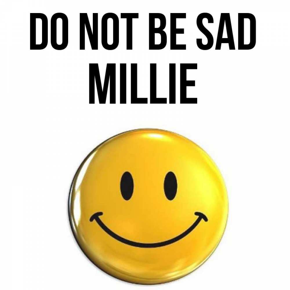 Greetings card с именем, Millie Do not be sad триде смайл Greetings with text for free download 