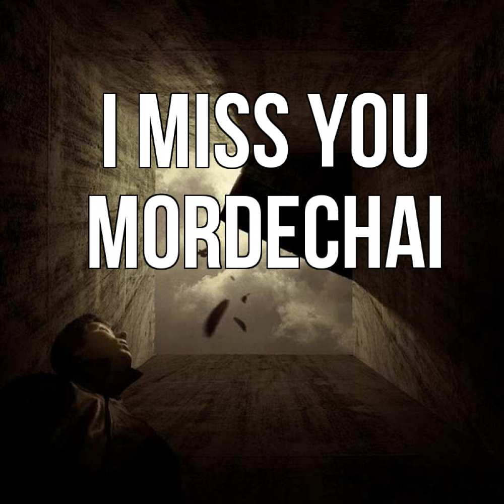 Greetings card с именем, Mordechai I miss you тут Greetings with text for free download 