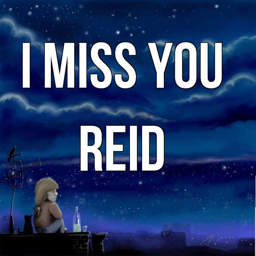 Greetings card с именем, Reid I miss you на крыше 1 Greetings with text for free download 