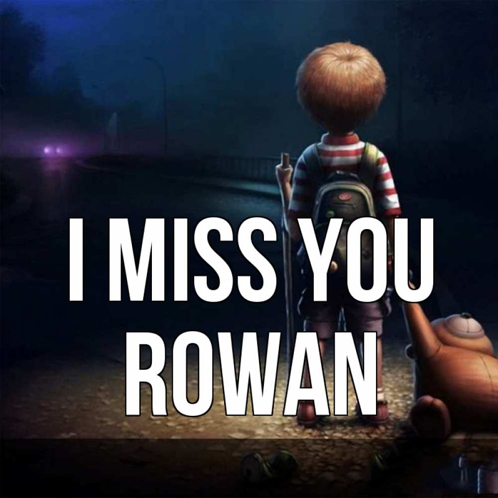 Greetings card с именем, Rowan I miss you скучно Greetings with text for free download 