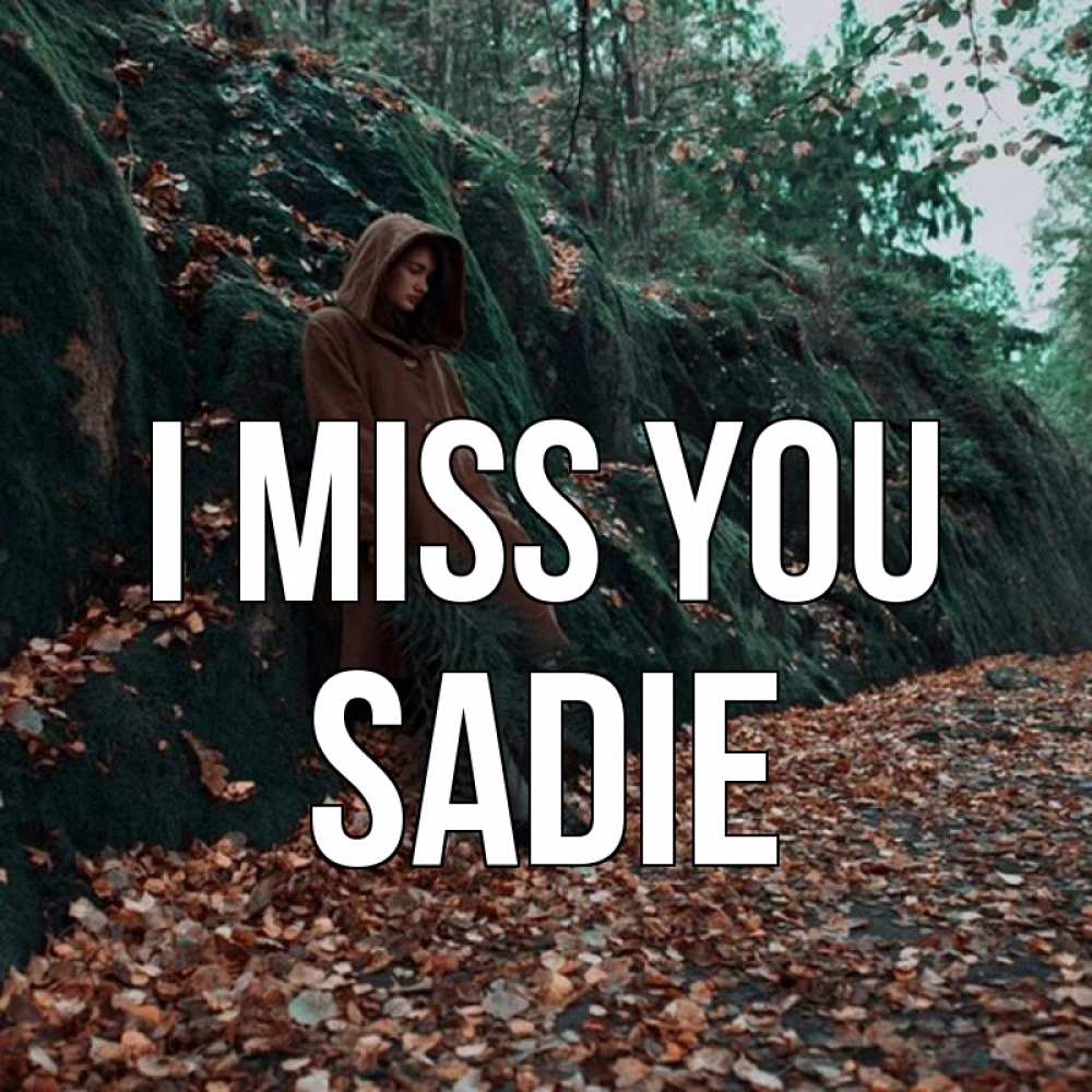 Greetings card с именем, Sadie I miss you скука 1 Greetings with text for free download 