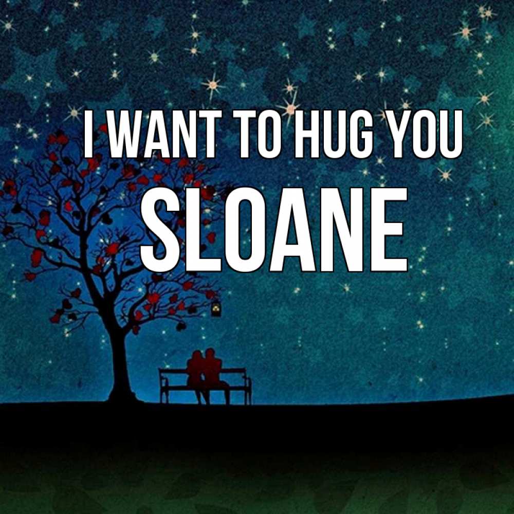 Greetings card с именем, Sloane I want to hug you много звезд Greetings with text for free download 