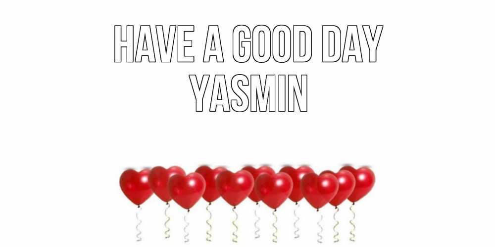 Greetings card с именем, Yasmin Have a good day пожелание прекрасного дня Greetings with text for free download 