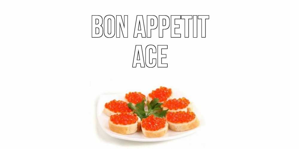Greetings card с именем, Ace Bon Appetit бутерброд,красная икра Greetings with text for free download 