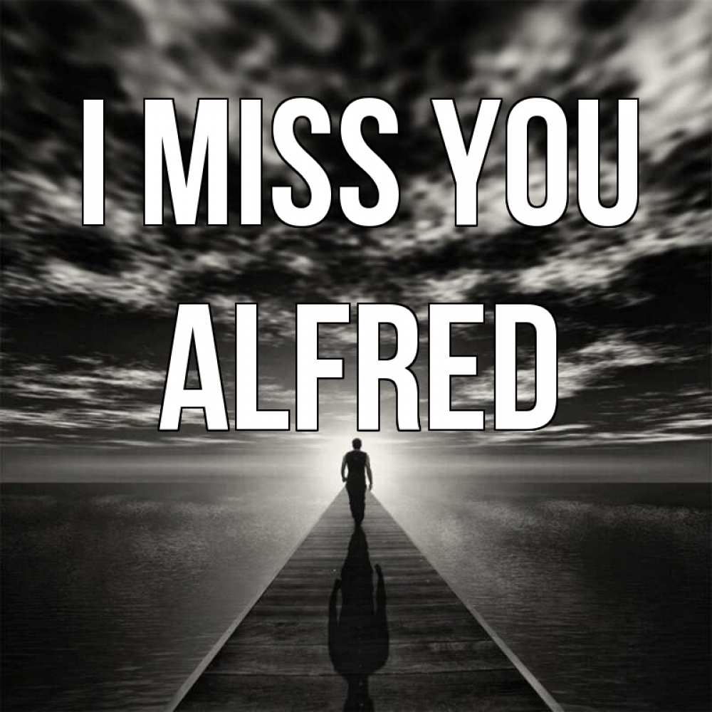 Greetings card с именем, Alfred I miss you к тебе Greetings with text for free download 