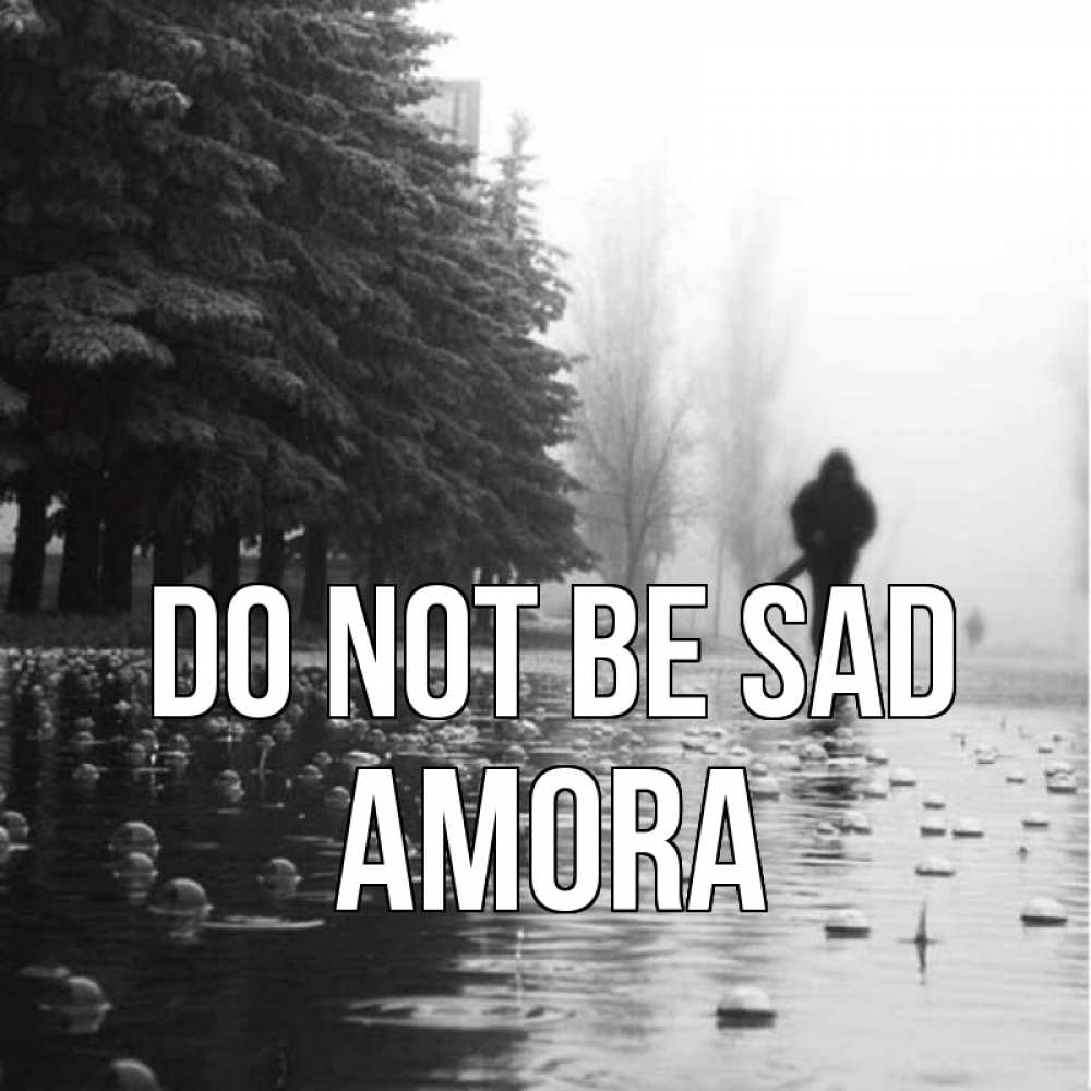 Greetings card с именем, Amora Do not be sad улица под дождем Greetings with text for free download 