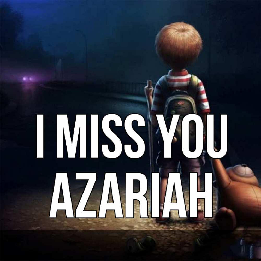 Greetings card с именем, Azariah I miss you скучно Greetings with text for free download 