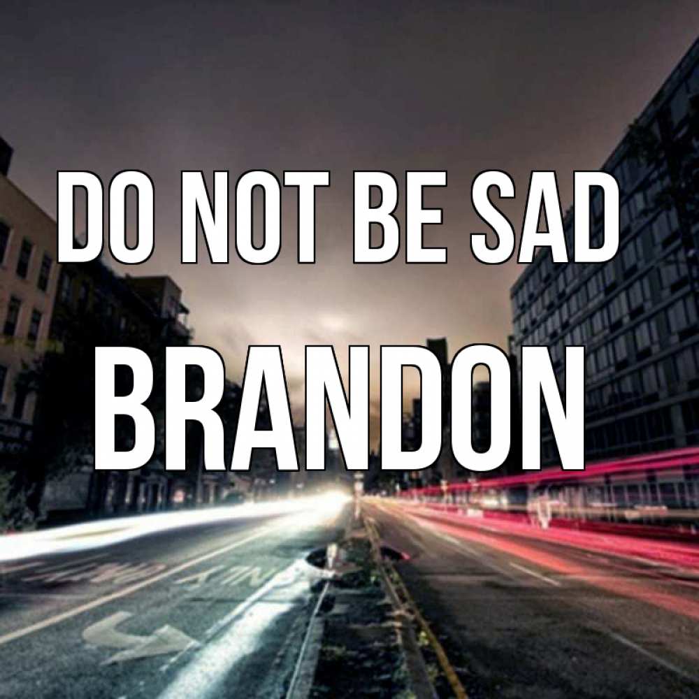 Greetings card с именем, Brandon Do not be sad съемка ночью Greetings with text for free download 