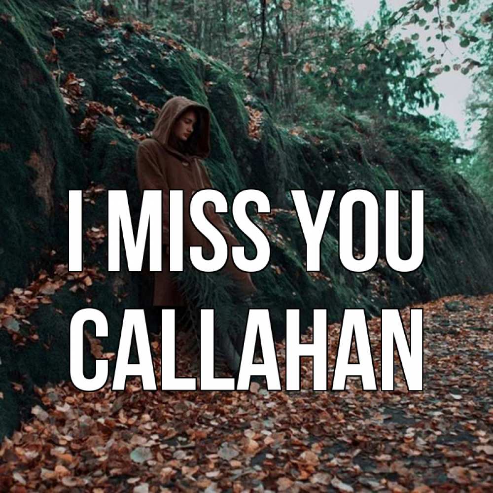 Greetings card с именем, Callahan I miss you скука 1 Greetings with text for free download 