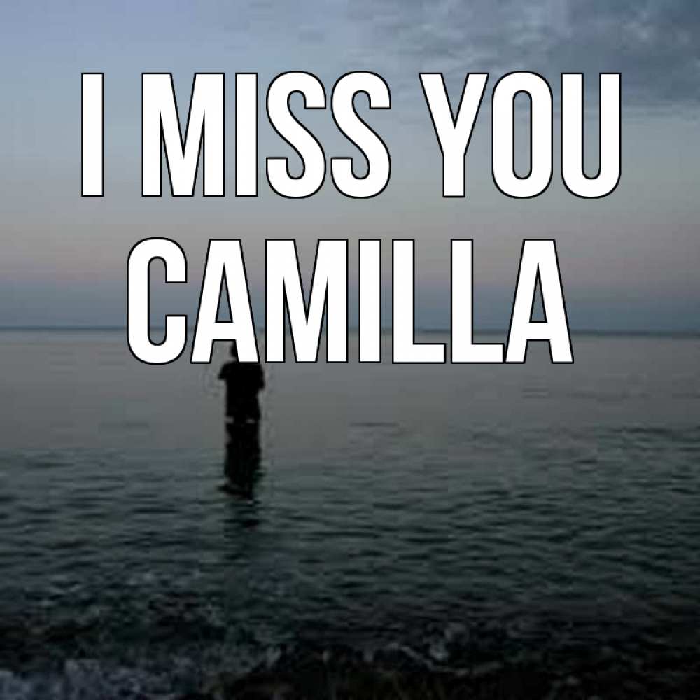 Greetings card с именем, Camilla I miss you скука Greetings with text for free download 