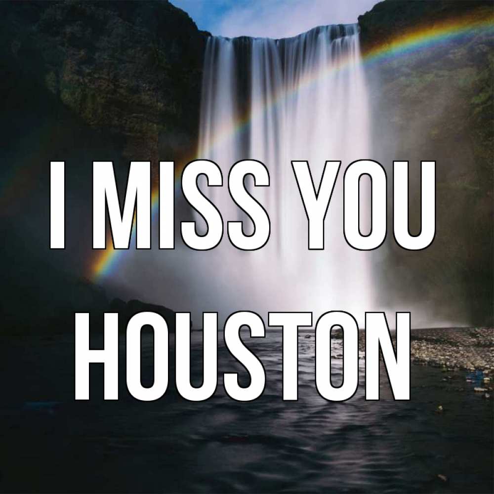 Greetings card с именем, Houston I miss you иди скорее ко мне Greetings with text for free download 
