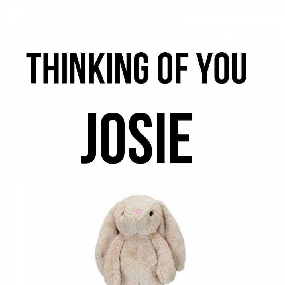 Greetings card с именем, Josie Thinking of you открытки с текстами и подписями Greetings with text for free download 