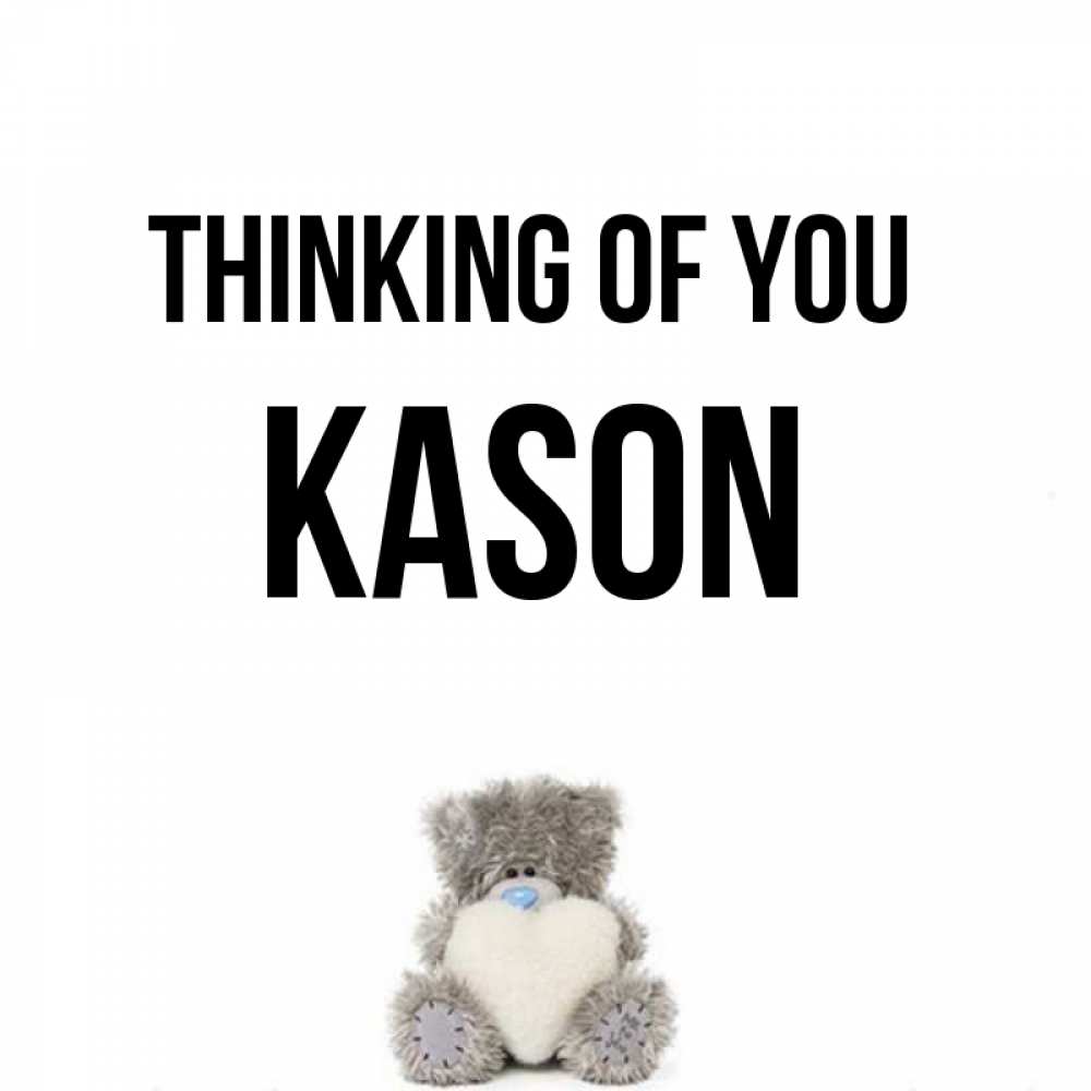 Greetings card с именем, Kason Thinking of you тедди с сердечком для любимой Greetings with text for free download 