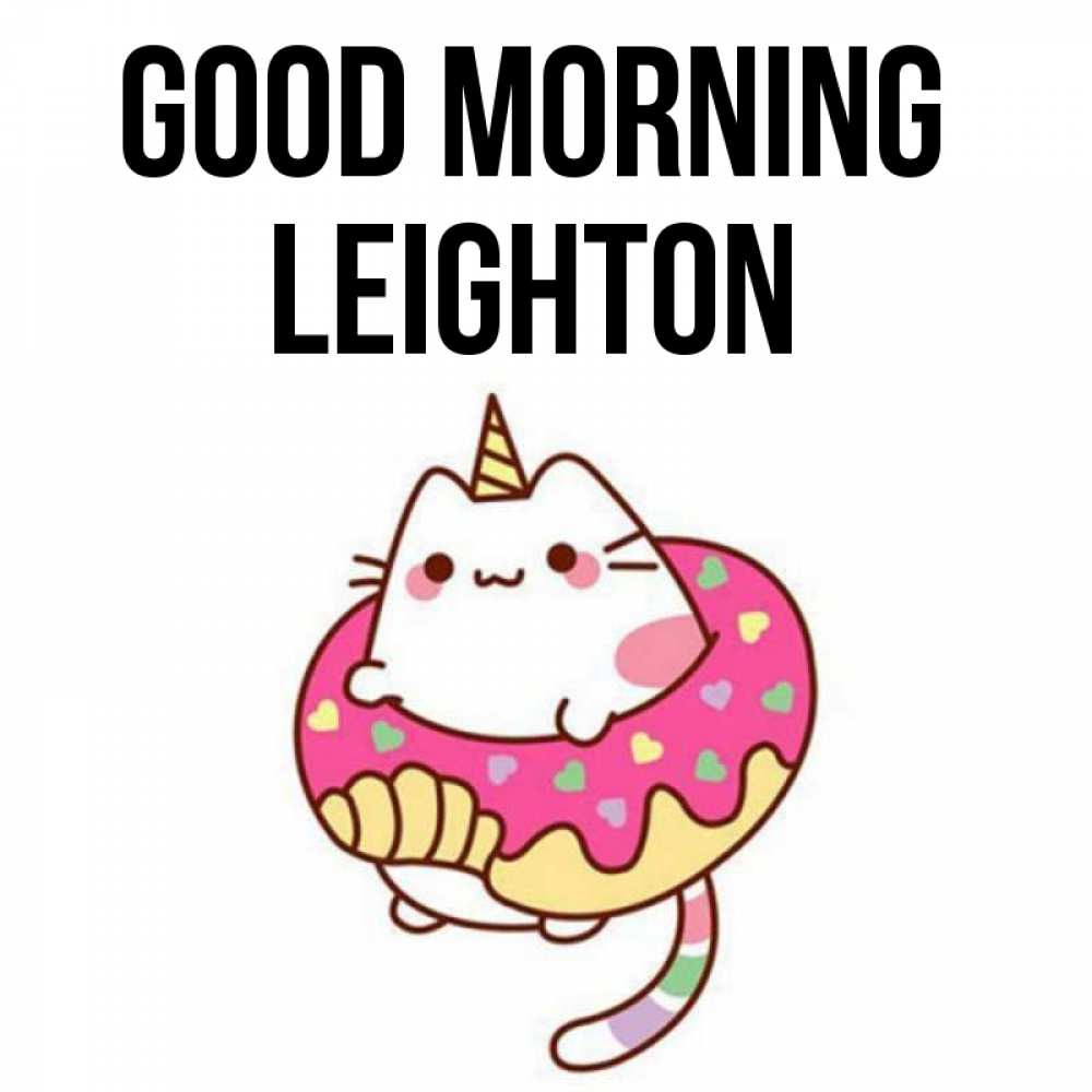 Greetings card с именем, Leighton Good morning кот в бублике Greetings with text for free download 