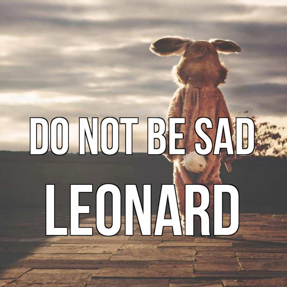 Greetings card с именем, Leonard Do not be sad со спины Greetings with text for free download 