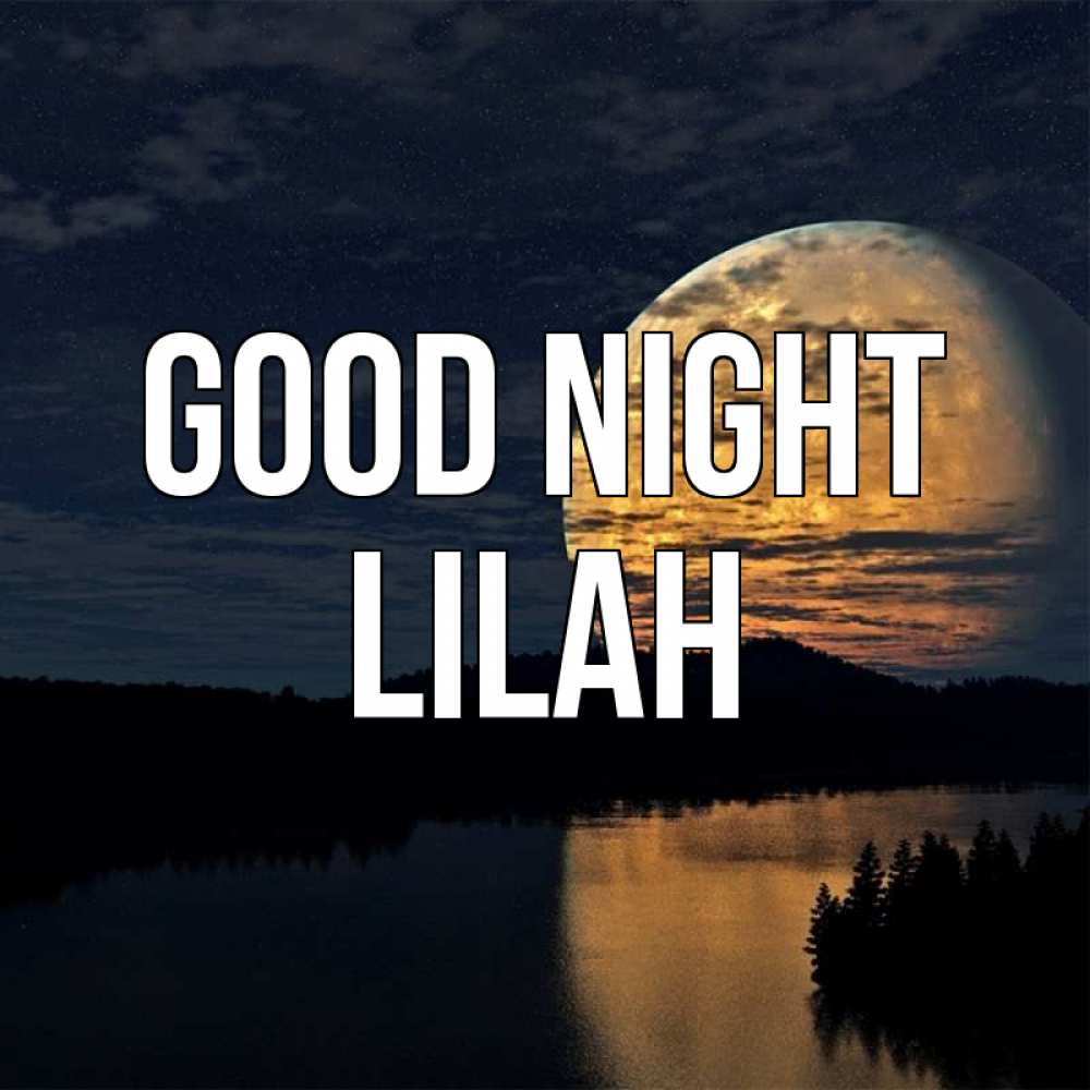 Greetings card с именем, Lilah Good night речка Greetings with text for free download 