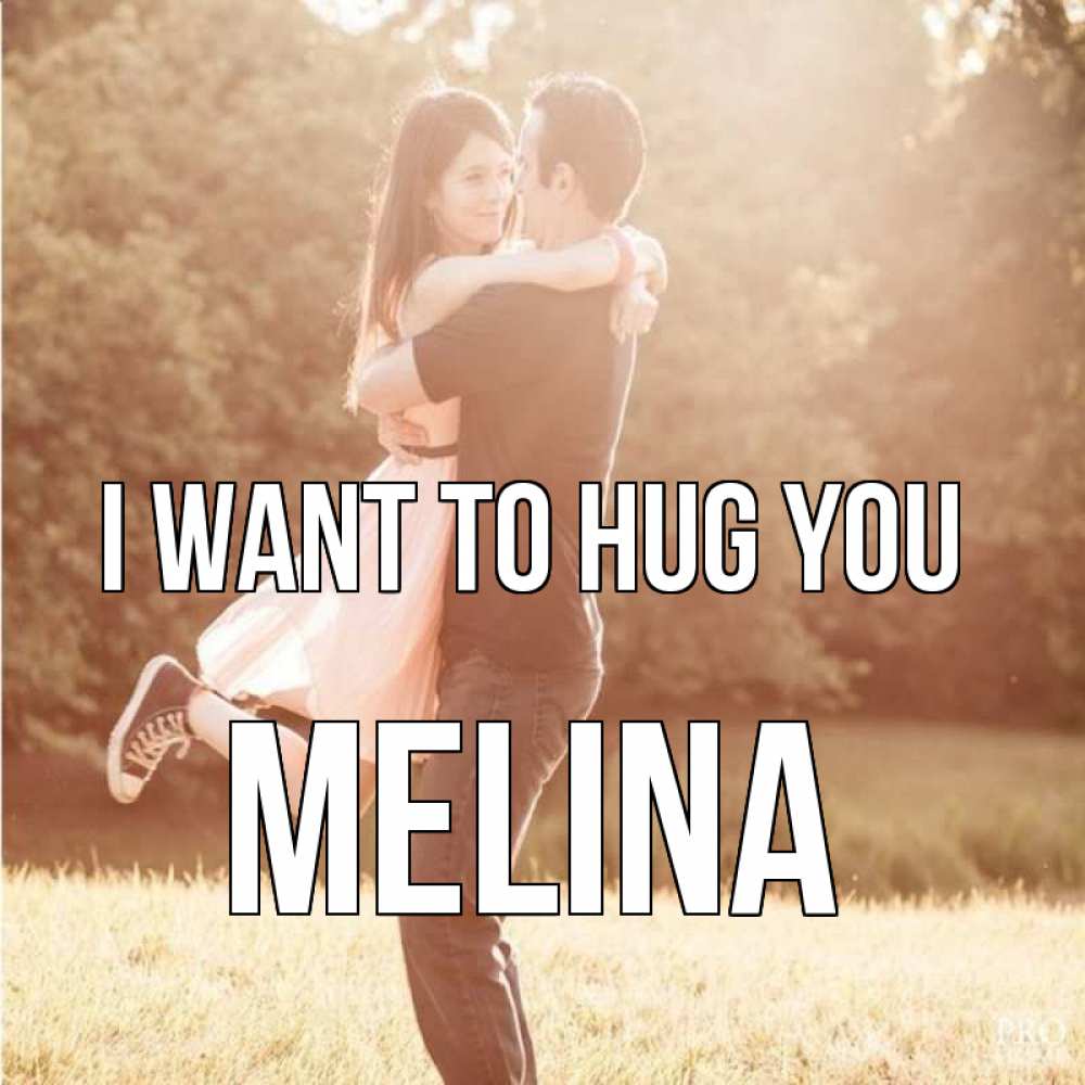 Greetings card с именем, Melina I want to hug you парень и девушка фото под фильтром Greetings with text for free download 