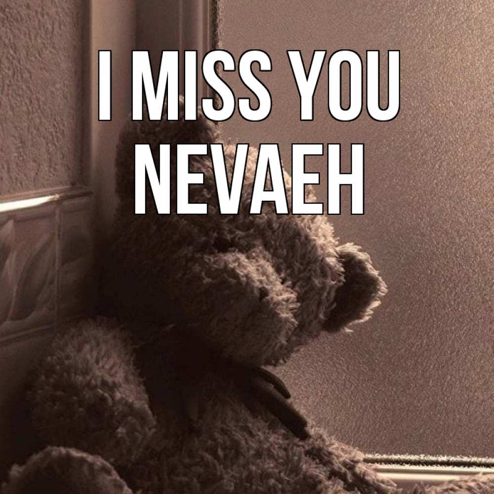Greetings card с именем, Nevaeh I miss you скучаем тут Greetings with text for free download 