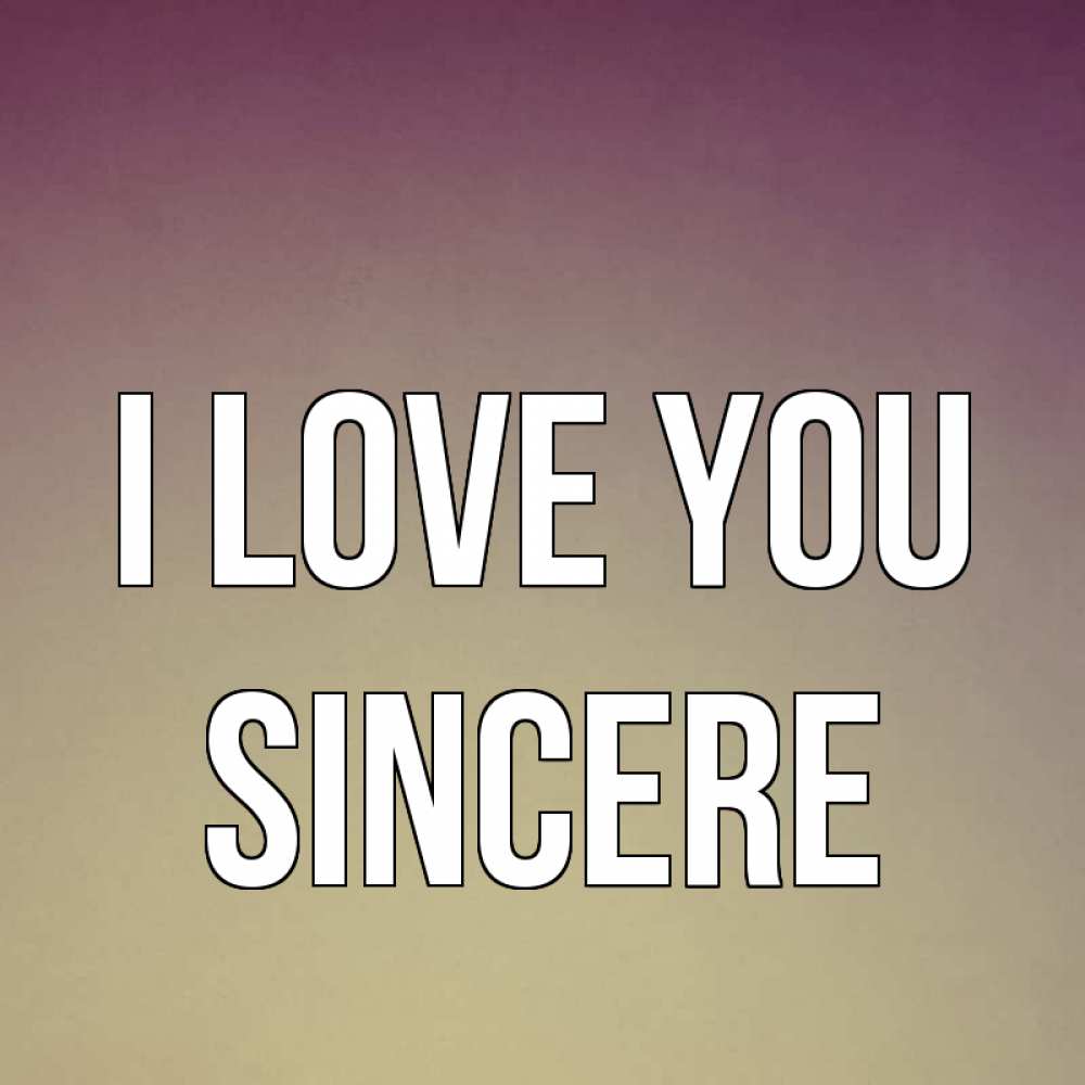 Greetings card с именем, Sincere I love you для любимой Greetings with text for free download 