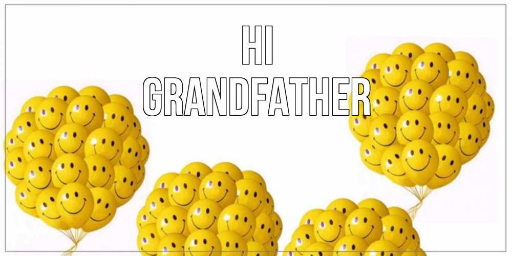 Greetings card с именем, grandfather Hi Смайл, воздушные шары Greetings with text for free download 