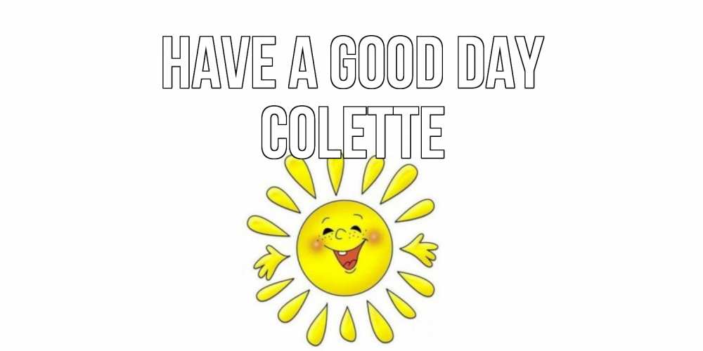 Greetings card с именем, Colette Have a good day открытка на каждый день Greetings with text for free download 