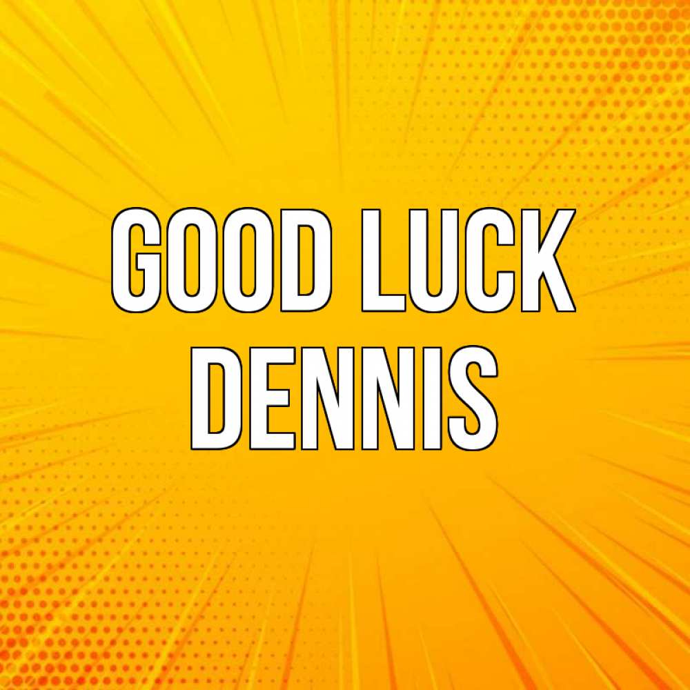 Greetings card с именем, Dennis Good luck фон Greetings with text for free download 