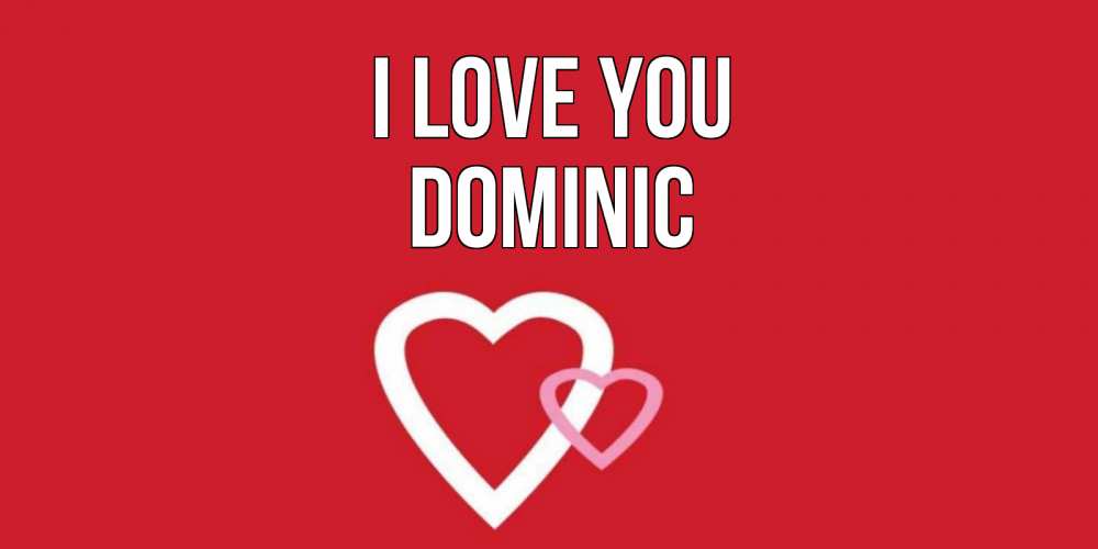 Greetings card с именем, Dominic I love you сердце Greetings with text for free download 
