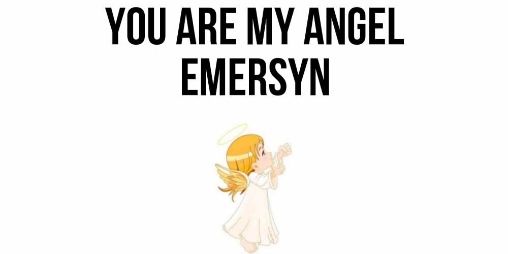 Greetings card с именем, Emersyn You are my angel ангел, девочка Greetings with text for free download 