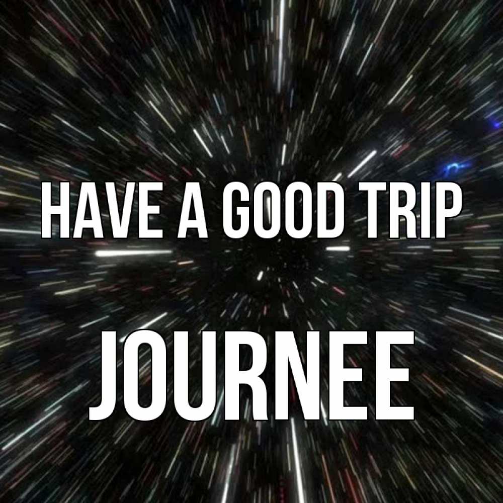Greetings card с именем, Journee Have a good trip туннель Greetings with text for free download 