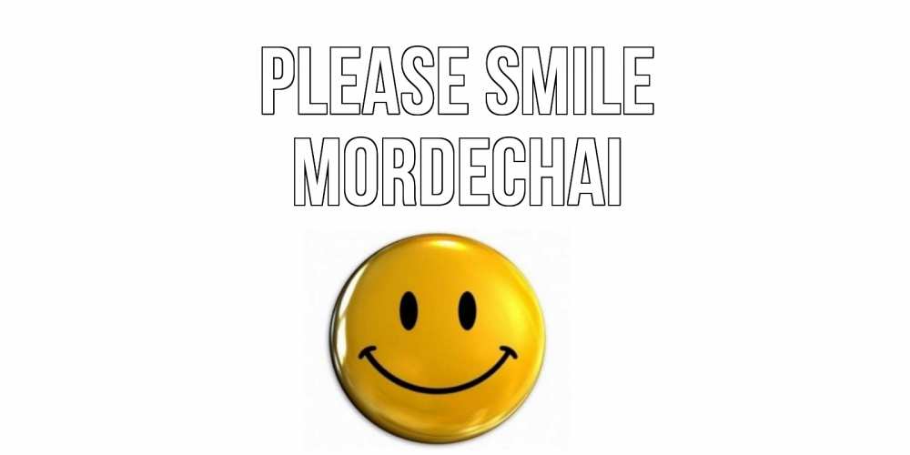 Greetings card с именем, Mordechai Please smile смайл Greetings with text for free download 