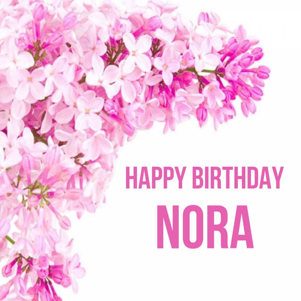 Greetings card с именем, Nora Happy Birthday Сирень на белом фоне Greetings with text for free download 