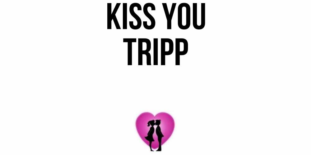 Greetings card с именем, Tripp Kiss you поцелуй Greetings with text for free download 