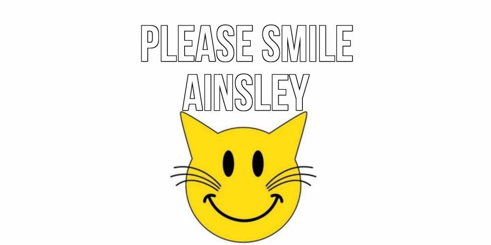 Greetings card с именем, Ainsley Please smile кот, улыбка Greetings with text for free download 