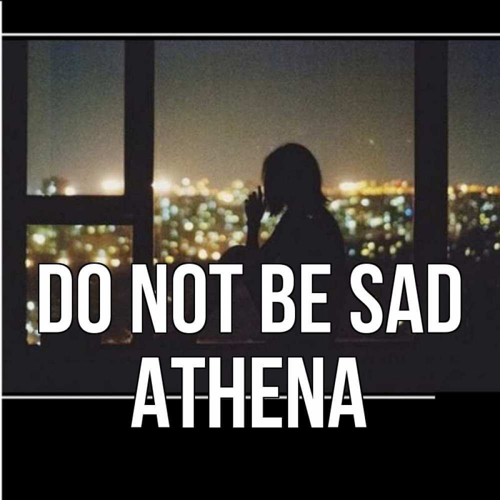 Greetings card с именем, Athena Do not be sad смотрит на ночной город Greetings with text for free download 