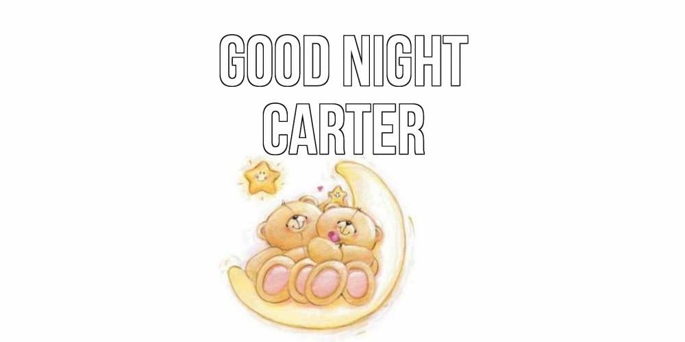 Greetings card с именем, Carter Good night мишки, месяц Greetings with text for free download 