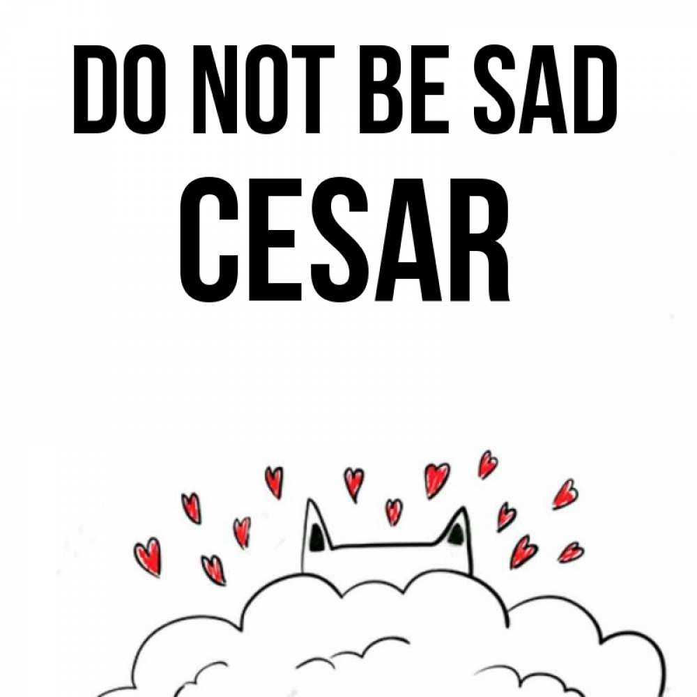 Greetings card с именем, Cesar Do not be sad облако и ушки котика с сердечками Greetings with text for free download 