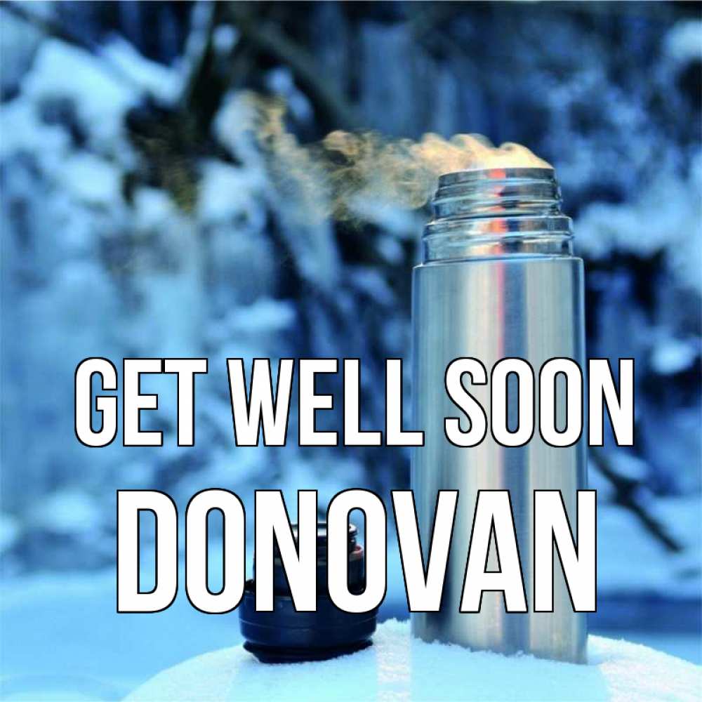 Greetings card с именем, Donovan Get well soon лечитесь не болейте Greetings with text for free download 