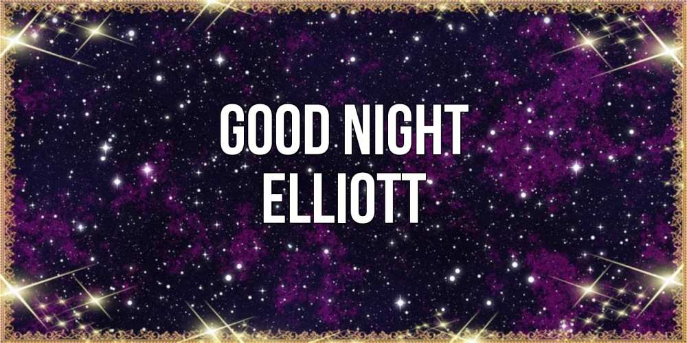 Greetings card с именем, Elliott Good night хорошего сна Greetings with text for free download 
