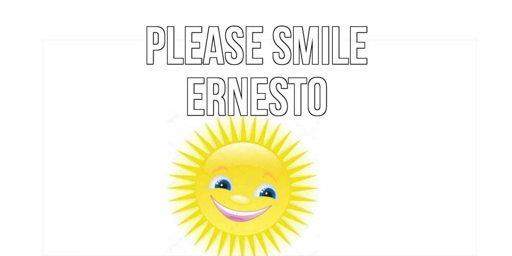 Greetings card с именем, Ernesto Please smile пожелания позитивные Greetings with text for free download 