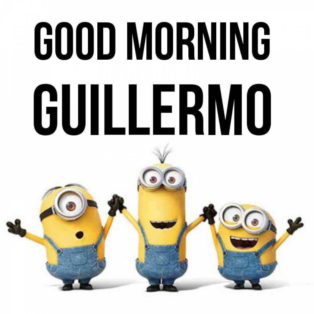 Greetings card с именем, Guillermo Good morning бодренького утра Greetings with text for free download 