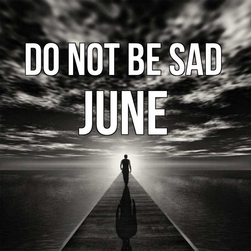 Greetings card с именем, June Do not be sad человек Greetings with text for free download 