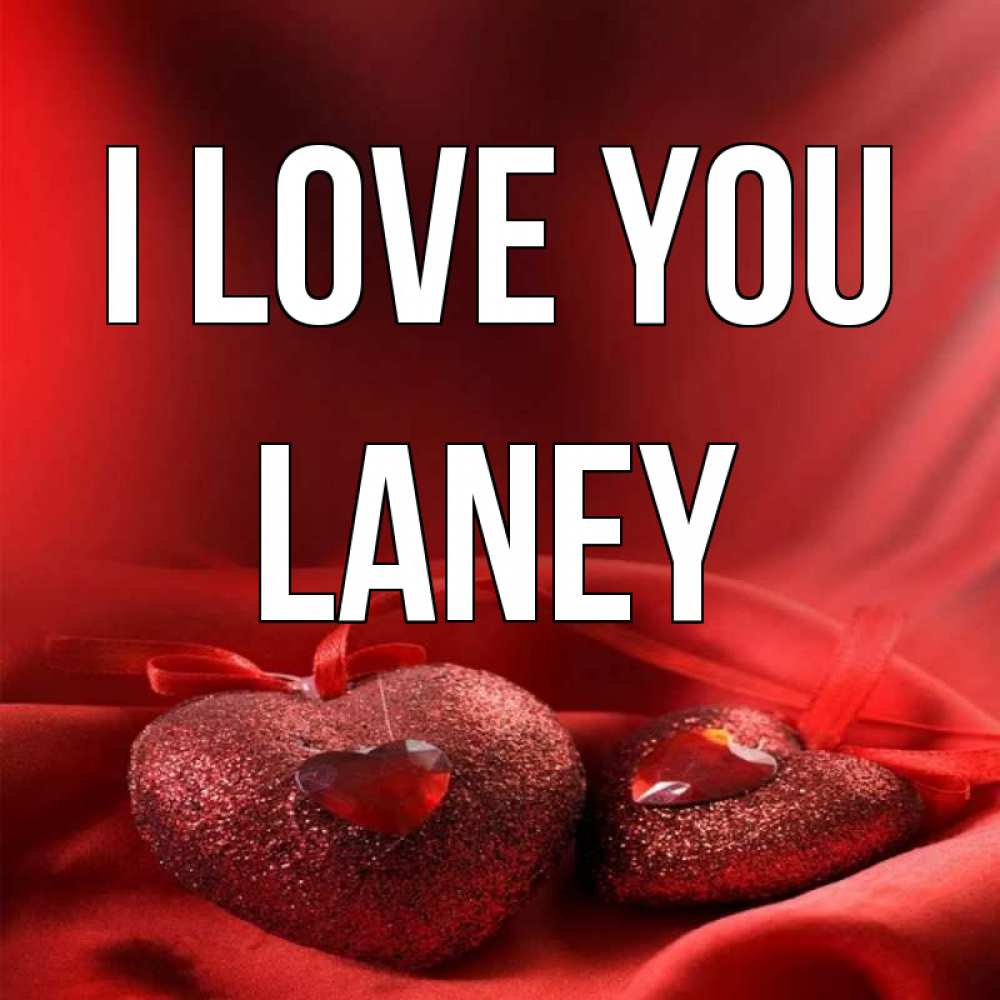 Greetings card с именем, Laney I love you с лентами Greetings with text for free download 